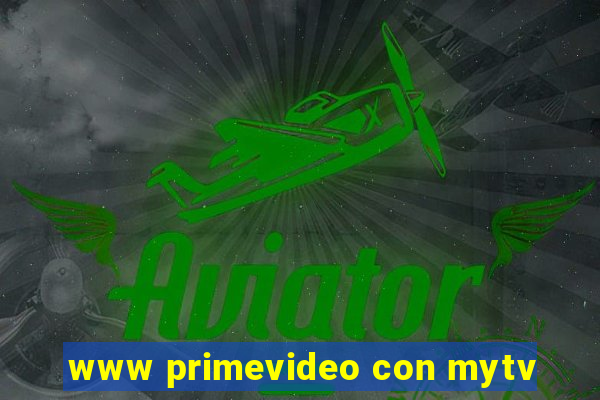 www primevideo con mytv